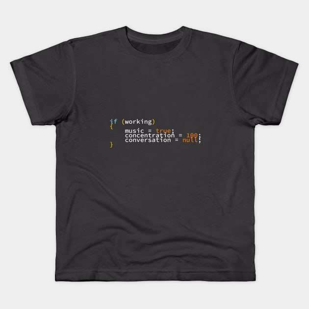 Developers Funny Joke | Programming And Coding | If Working Music Concentration Conversation T-Shirt Kids T-Shirt by ohsheep